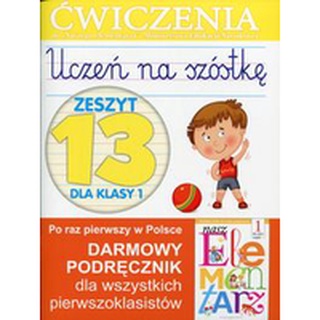 Uczeń na szóstkę Zeszyt 13 dla klasy 1