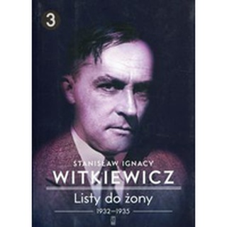 Listy do żony Tom 3. Witkiewicz