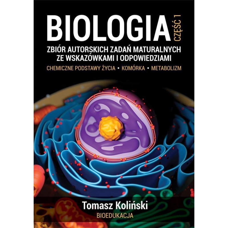 Featured image of Biologia cz.1 Zbiór autorskich zadań matural. Tomasz Koliński