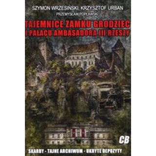 Tajemnice zamku Grodziec i pałacu ambasadora III Rzeszy