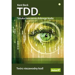 TDD. Sztuka tworzenia dobrego kodu