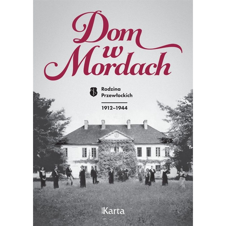 Featured image of Dom w Mordach. Rodzina Przewłockich 1912-1944