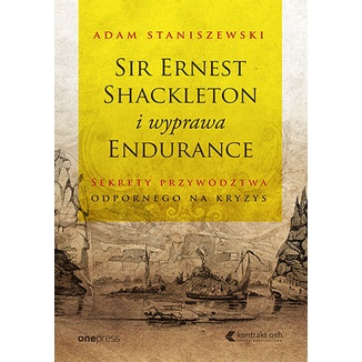 Featured image of Sir Ernest Shackleton i wyprawa Endurance. Sekrety przywództwa odpornego na kryzys